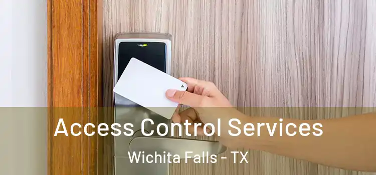 Access Control Services Wichita Falls - TX