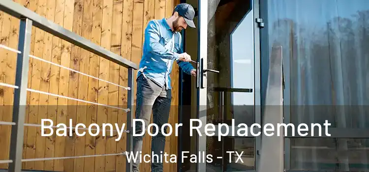  Balcony Door Replacement Wichita Falls - TX