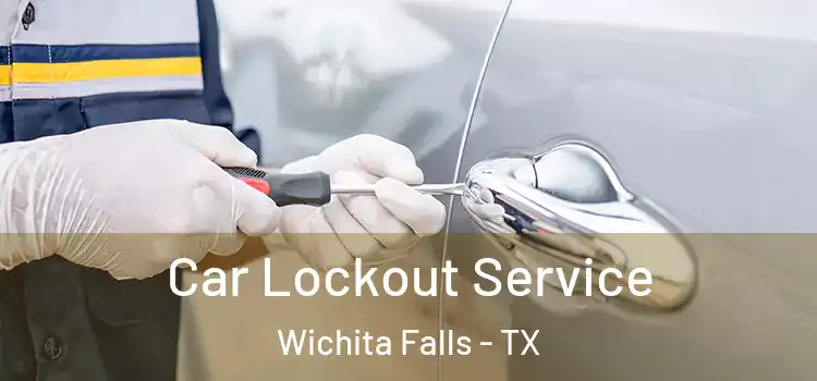  Car Lockout Service Wichita Falls - TX
