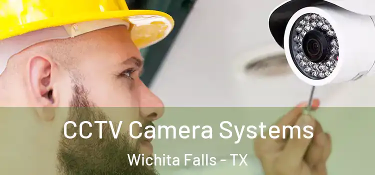 CCTV Camera Systems Wichita Falls - TX