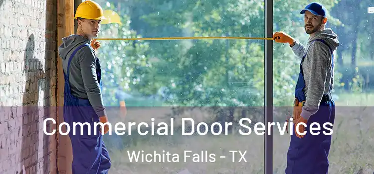 Commercial Door Services Wichita Falls - TX