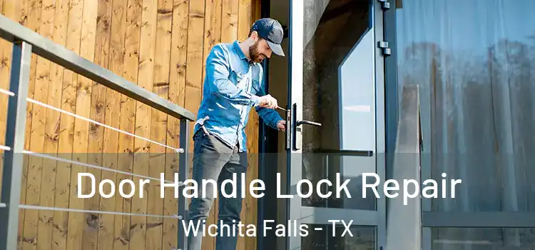  Door Handle Lock Repair Wichita Falls - TX