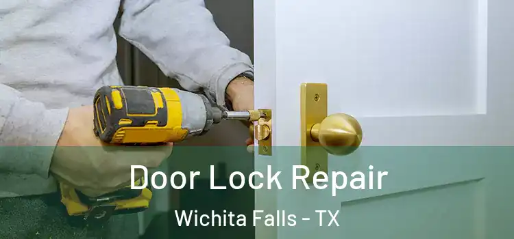 Door Lock Repair Wichita Falls - TX
