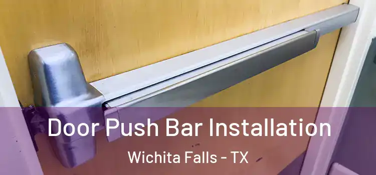  Door Push Bar Installation Wichita Falls - TX