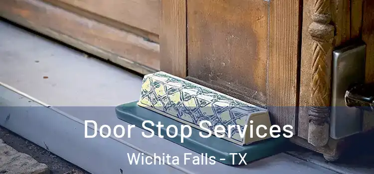 Door Stop Services Wichita Falls - TX