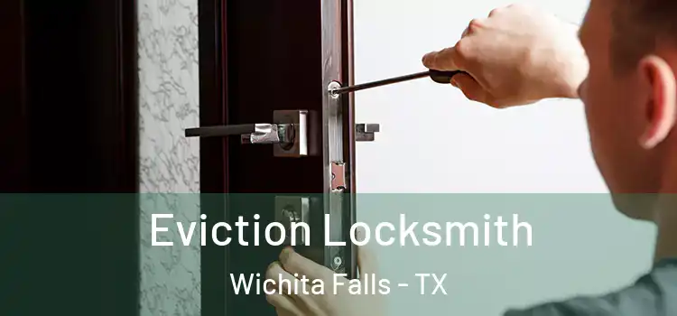  Eviction Locksmith Wichita Falls - TX