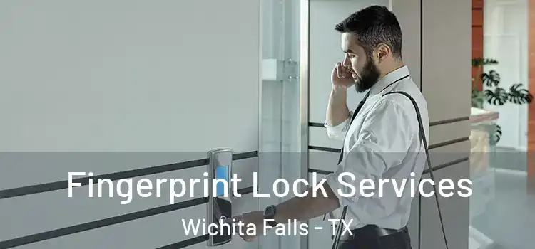  Fingerprint Lock Services Wichita Falls - TX