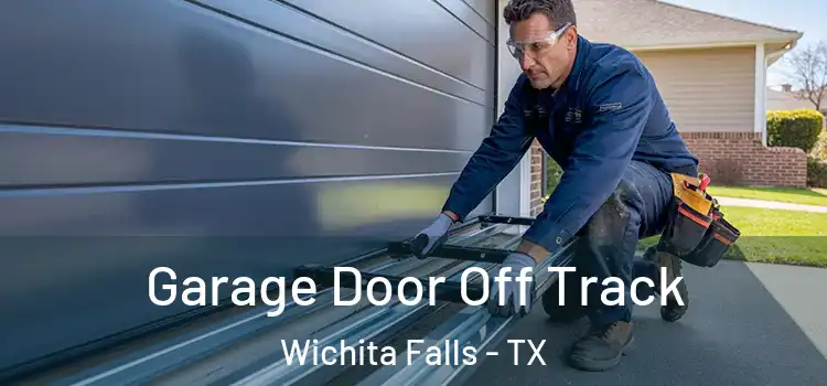 Garage Door Off Track Wichita Falls - TX