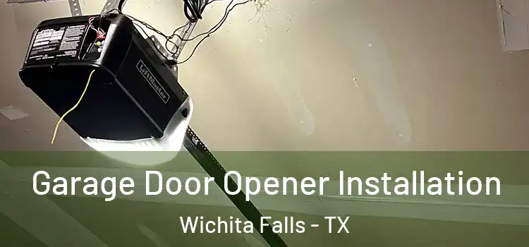  Garage Door Opener Installation Wichita Falls - TX