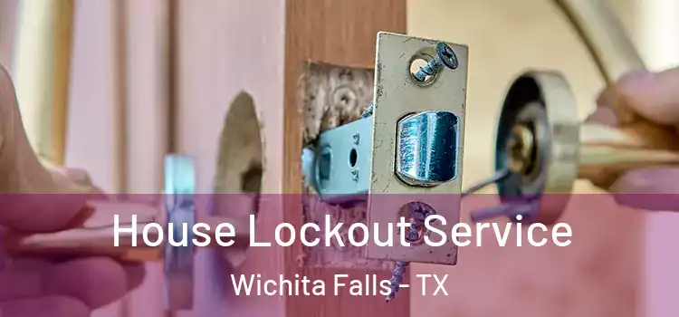 House Lockout Service Wichita Falls - TX