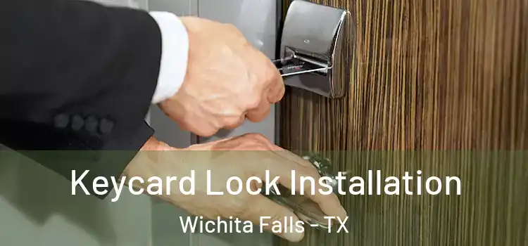 Keycard Lock Installation Wichita Falls - TX