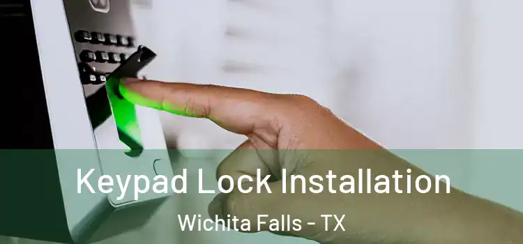  Keypad Lock Installation Wichita Falls - TX