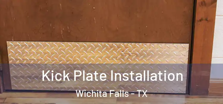  Kick Plate Installation Wichita Falls - TX