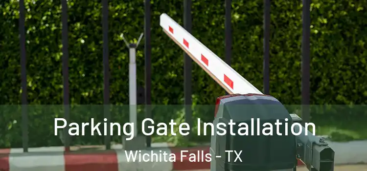 Parking Gate Installation Wichita Falls - TX