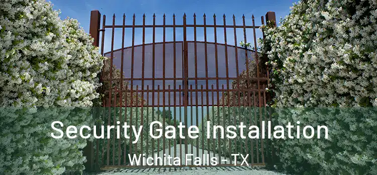  Security Gate Installation Wichita Falls - TX