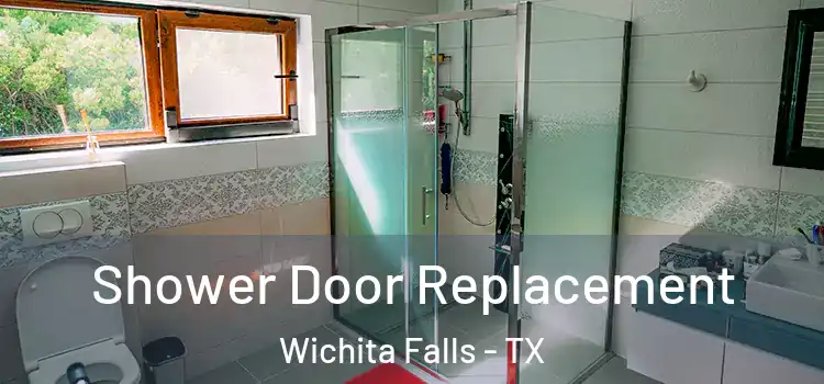 Shower Door Replacement Wichita Falls - TX