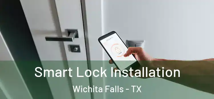  Smart Lock Installation Wichita Falls - TX