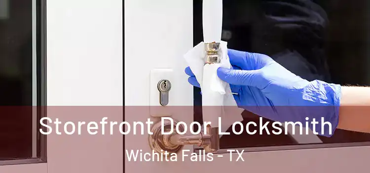  Storefront Door Locksmith Wichita Falls - TX