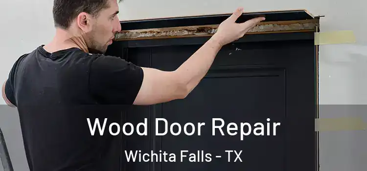  Wood Door Repair Wichita Falls - TX